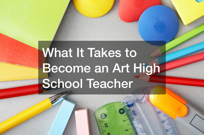 What It Takes to Become an Art High School Teacher