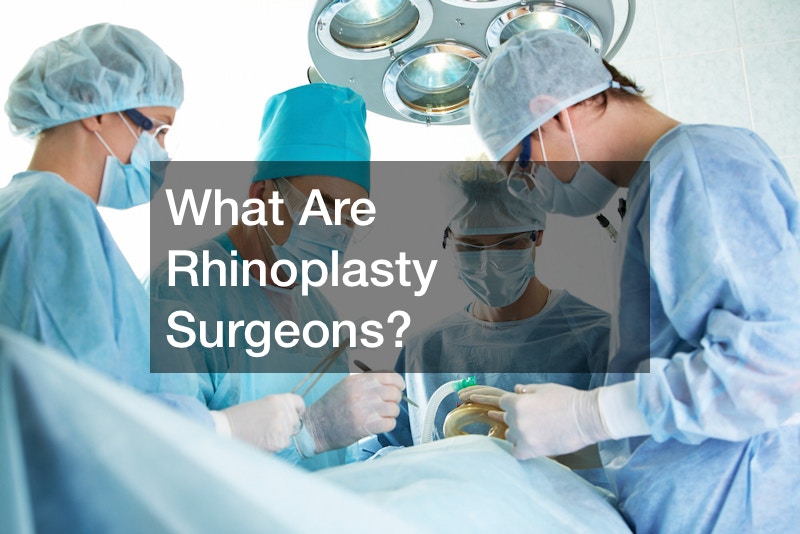 What Are Rhinoplasty Surgeons?