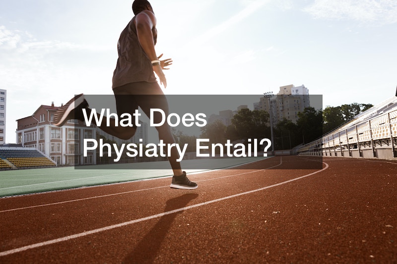 What Does Physiatry Entail?