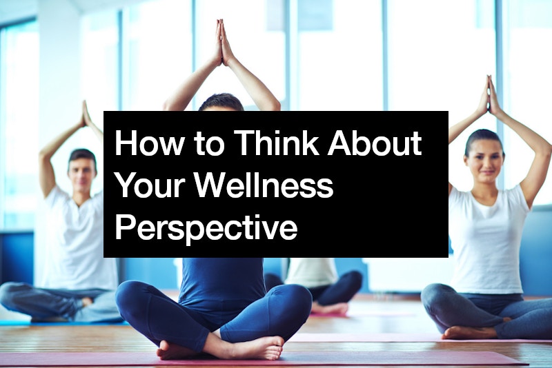 How to Think About Your Wellness Perspective