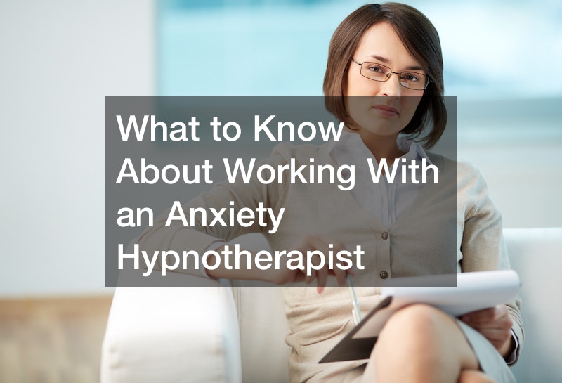 What to Know About Working With an Anxiety Hypnotherapist