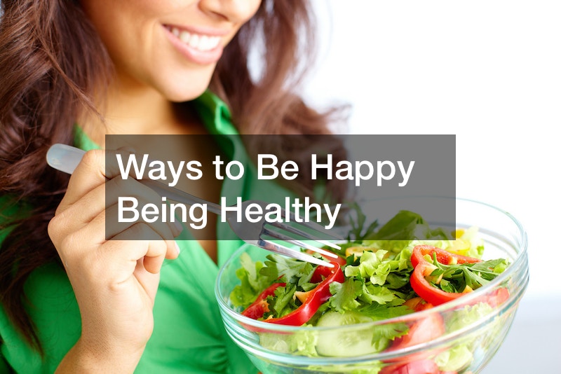 Ways to Be Happy Being Healthy