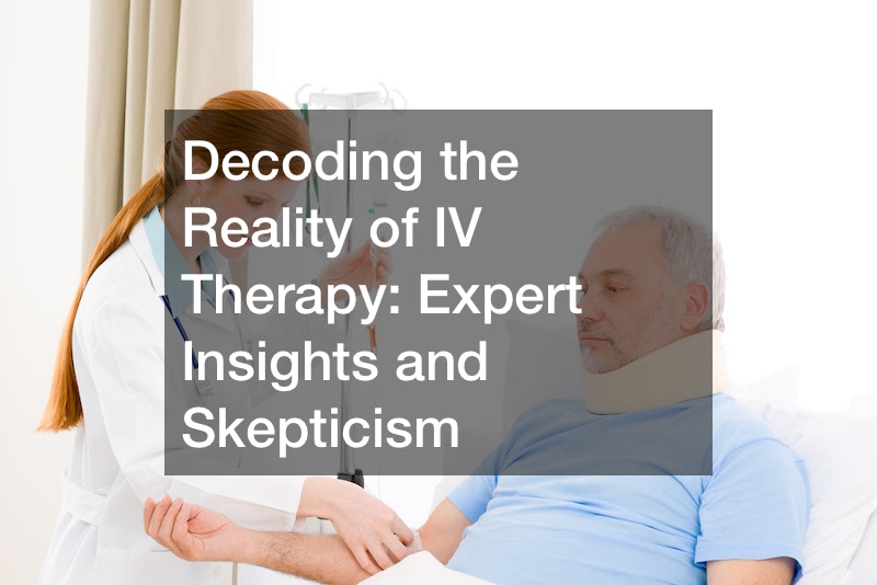 Decoding the Reality of IV Therapy  Expert Insights and Skepticism