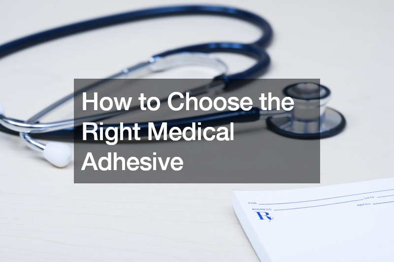 How to Choose the Right Medical Adhesive