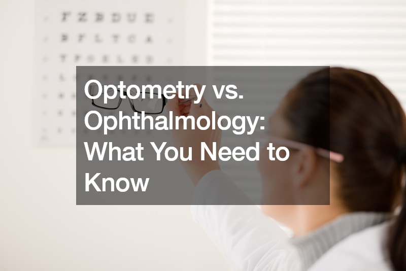 Optometry vs. Ophthalmology  What You Need to Know