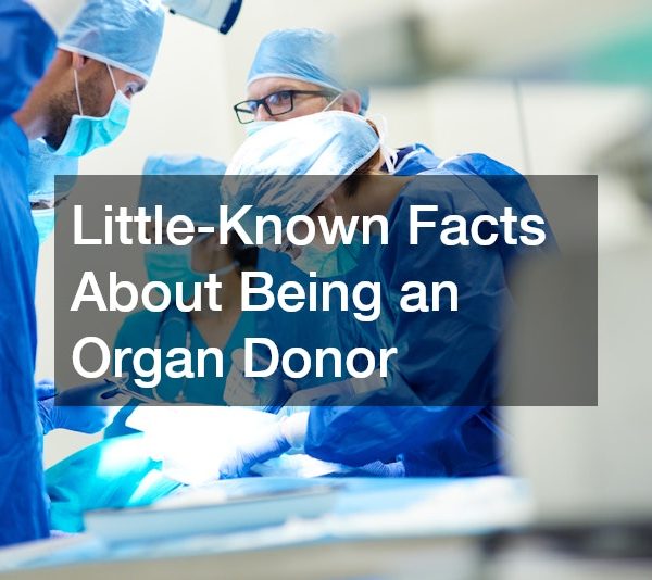 Little-Known Facts About Being an Organ Donor