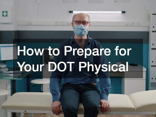 How to Prepare for Your DOT Physical