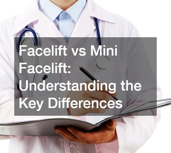 Facelift vs Mini Facelift Understanding the Key Differences