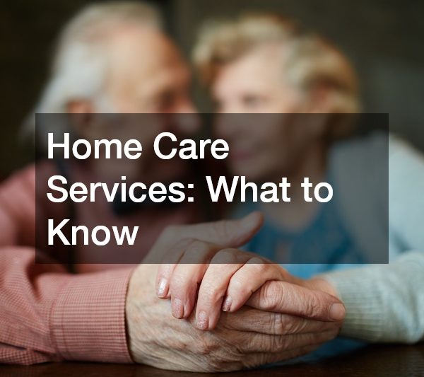 Home Care Services What to Know