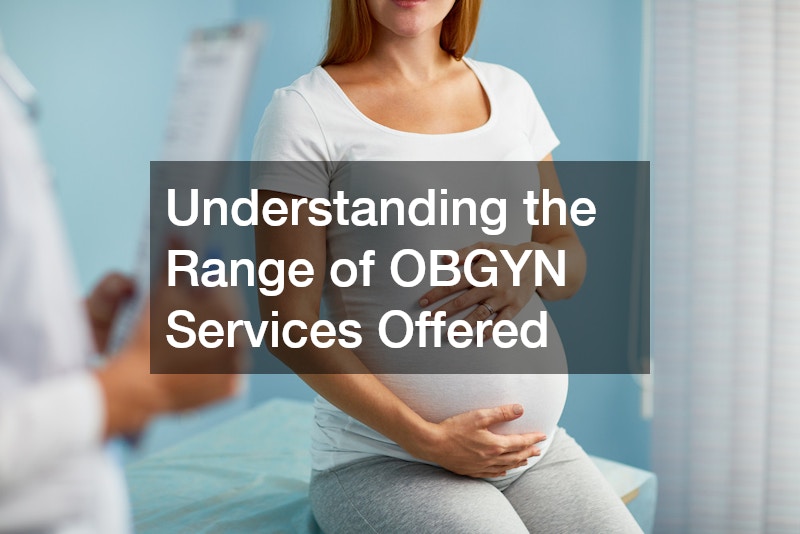 Understanding the Range of OBGYN Services Offered